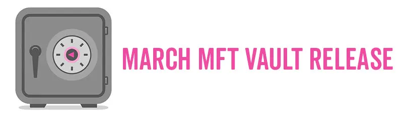 MFT March Vault release is live!
